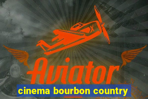 cinema bourbon country